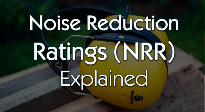 Noise Reduction Rating (NRR) Explained