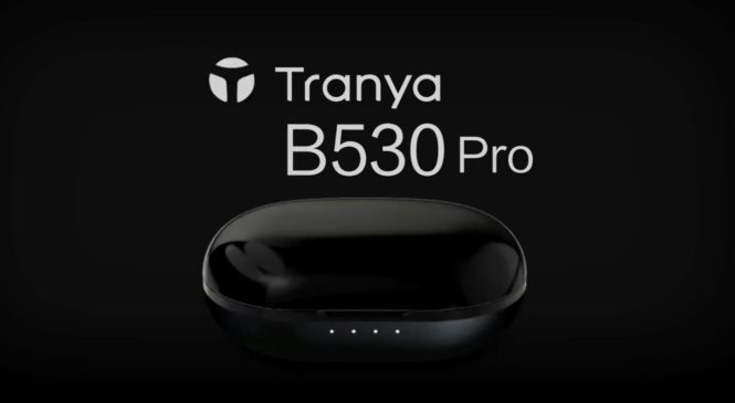 TRANYA B530 Pro True Wireless Earbuds Review