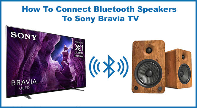 How to Connect Bluetooth Speaker to Sony Bravia TV?