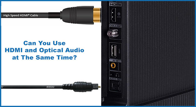 Can You Use HDMI and Optical Audio at the Same Time?