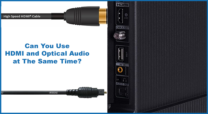 omfavne mistet hjerte Vandret Can You Use HDMI and Optical Audio at the Same Time?