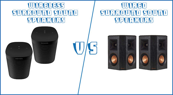 Wireless vs. Wired Surround Sound Speakers