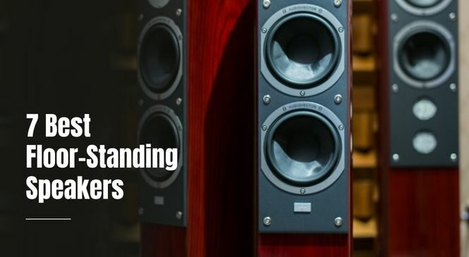 7 Best Floor-Standing Speakers