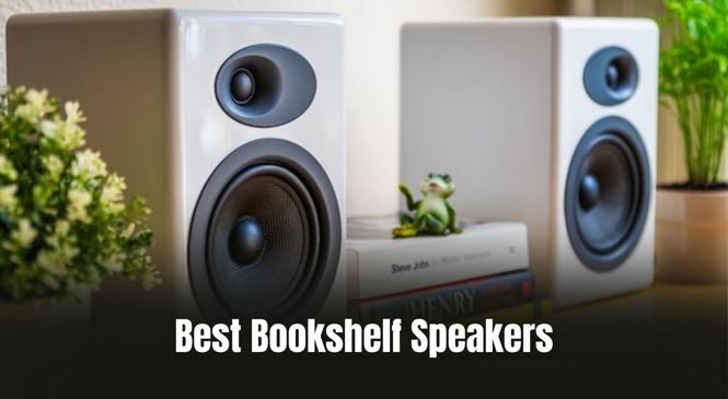 10 Best Bookshelf Speakers in 2024 [A Complete Guide]