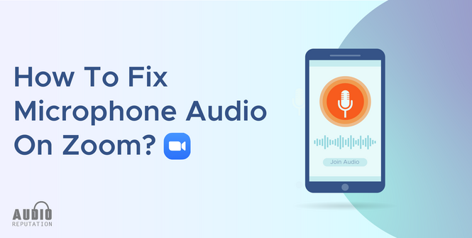 How to Fix Microphone Audio on Zoom?