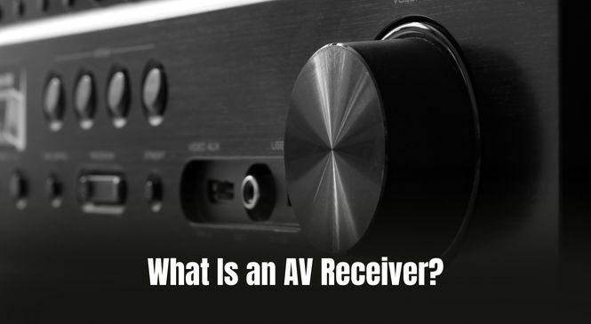 What Is an AV Receiver?