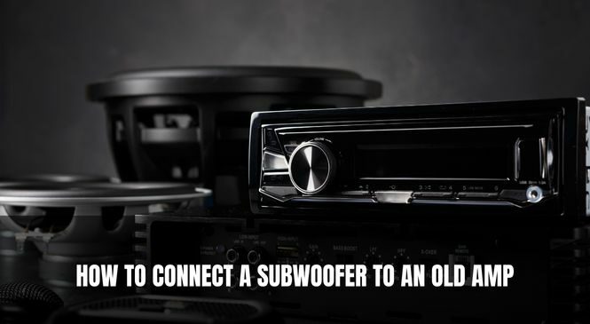 How to Connect a Subwoofer to an Old Amp