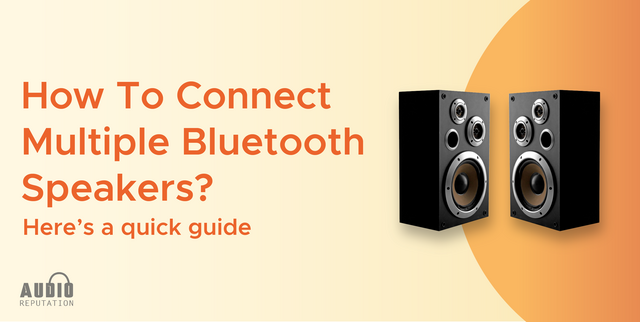 How to Connect Multiple Bluetooth Speakers Together